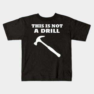 This is not a drill Kids T-Shirt